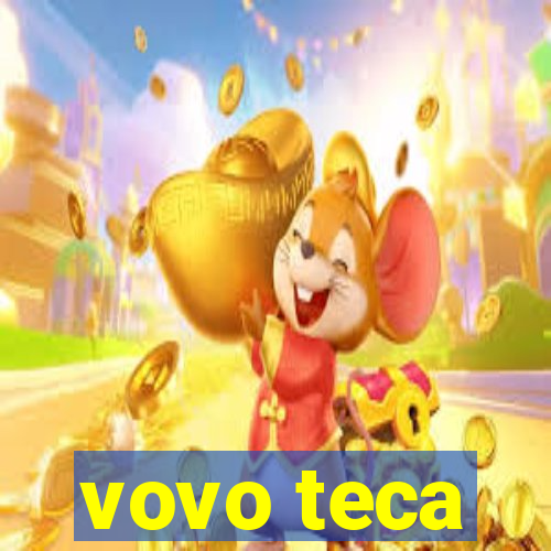 vovo teca